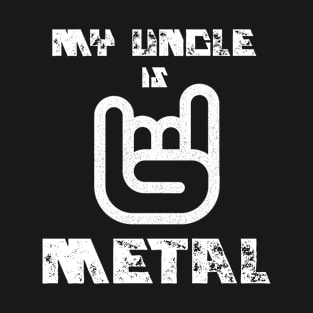 My Uncle Is Metal T-Shirt