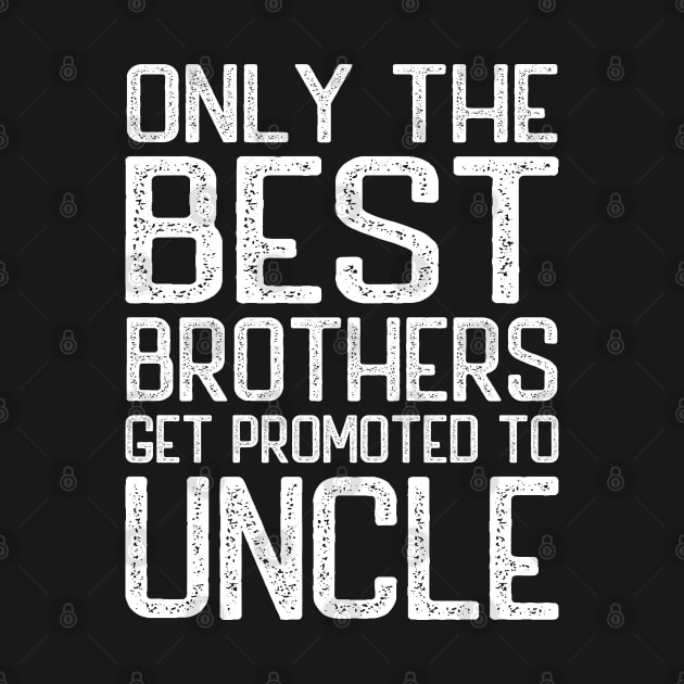 Only the best brothers get promoted to Uncle by DragonTees