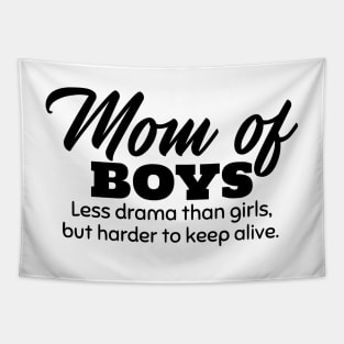 Mom of Boys. Less Drama Than Girls, But Harder to Keep Alive. Tapestry