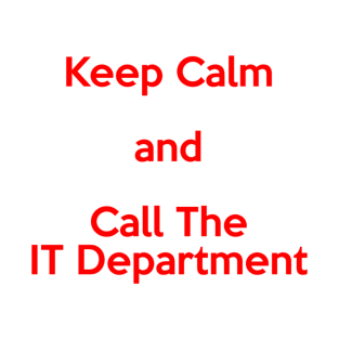 Keep Calm and Call the IT Department T-Shirt