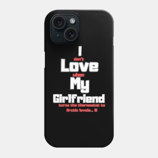 I love my girlfriend funny sign Phone Case