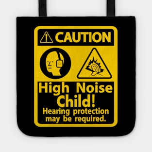 Caution High Noise Child! Hearing Protection may be Required Tote