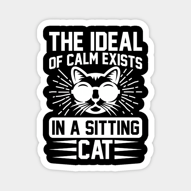 The Ideal Of Calm Exists In A Sitting Cat  T Shirt For Women Men Magnet by Xamgi