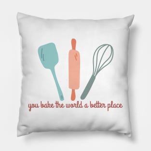 you bake the world a better place- cute aesthetic colored baking quotes Pillow