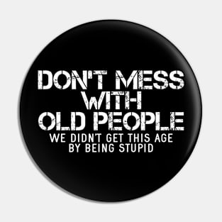 Don't Mess With Old People Pin