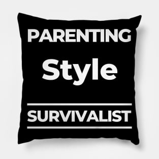 Parenting Style. Survivalist. Funny Mom Life Quote. Pillow