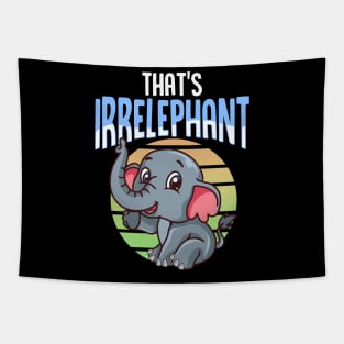 That's Irrelephant Cute & Funny Baby Elephant Pun Tapestry