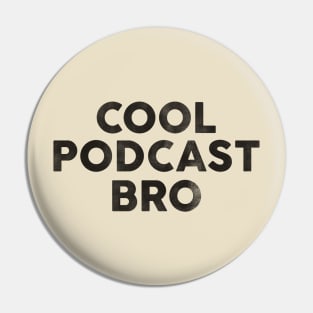 Cool Podcast Bro: Funny Black Text Design Pin