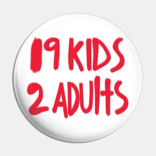 19 Kids 2 Adults Pin