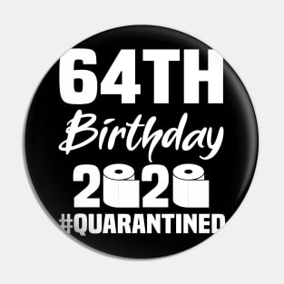 64th Birthday 2020 Quarantined Pin