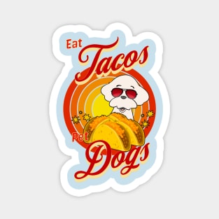 Eat Tacos Pet Dogs Magnet