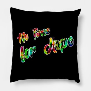 No time for Hope B Pillow