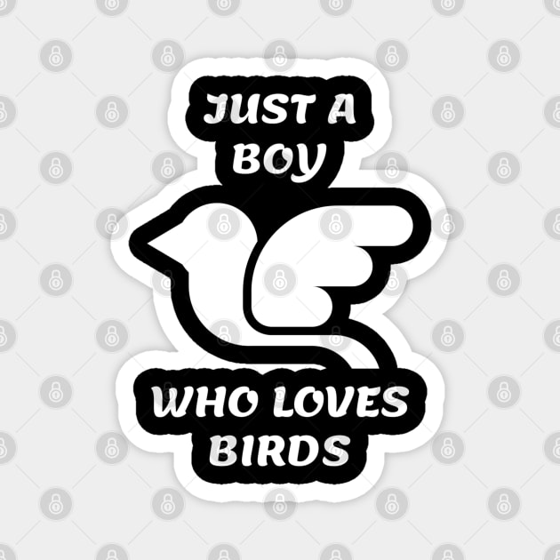 Just A Boy Who Loves Birds Magnet by Pixel Threads 