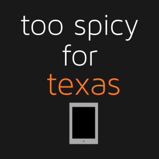 Too Spicy for Texas T-Shirt