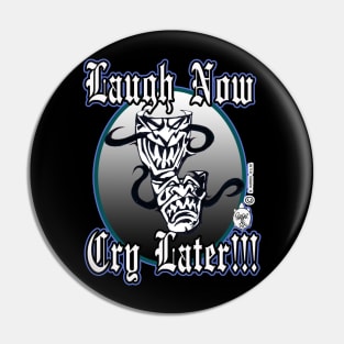 LAUGH NOW... CRY LATER (EVIL MASKS) Pin