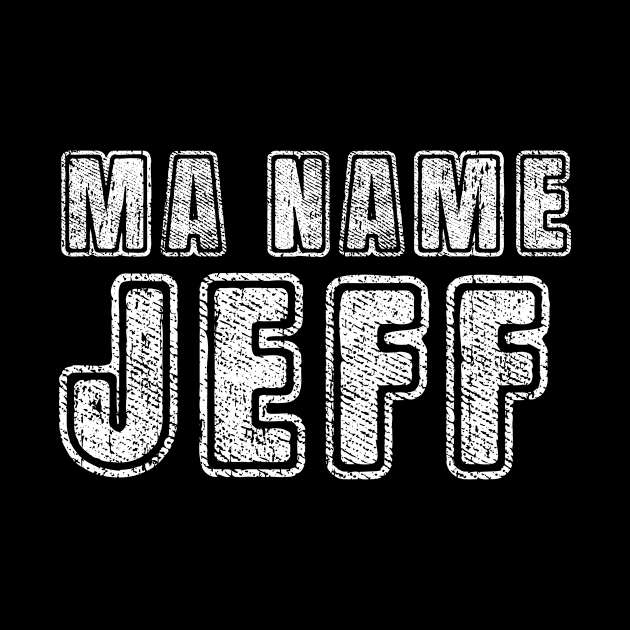 MA Name Is Jeff- Funny Text by c o m e t™