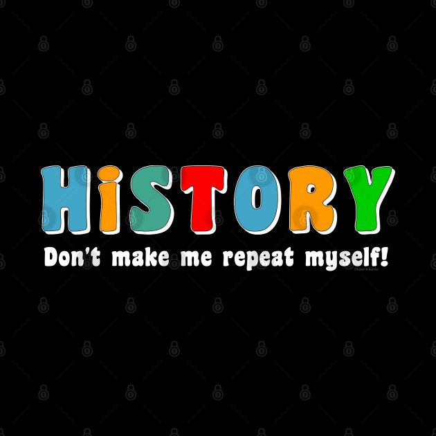 Colorful Repeat History White by Barthol Graphics