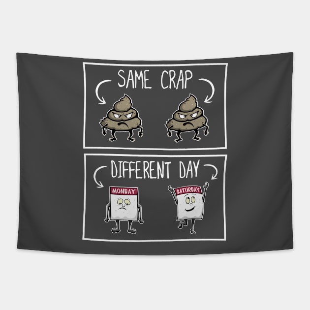 Same Crap Different Day Tapestry by FrontalLobe