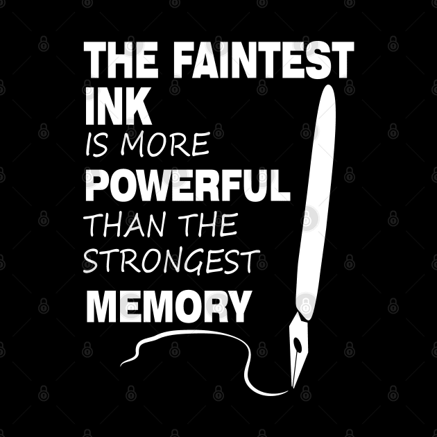 The Faintest Ink Is More Powerful Than The Strongest Memory by khalmer