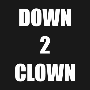 Down 2 Clown (White) T-Shirt