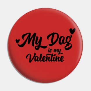 My Dog is my Valentine Pin