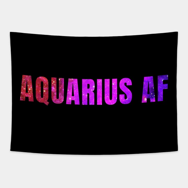 Aquarius AF / Funny Aquarius Shirt / Star Sign Zodiac Gift / Horoscope Astrology Gift / Birth Sign Shirt Tapestry by MeowtakuShop