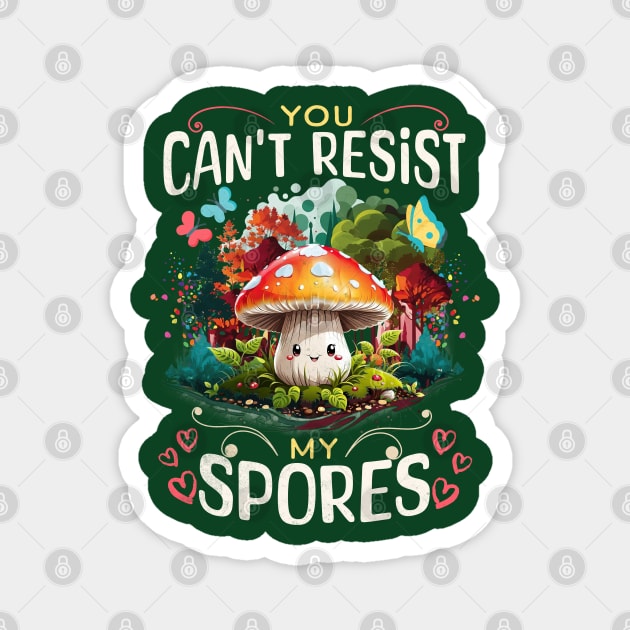 Mushroom Valentines Day You Can't Resist My Spores Mycology Magnet by alcoshirts