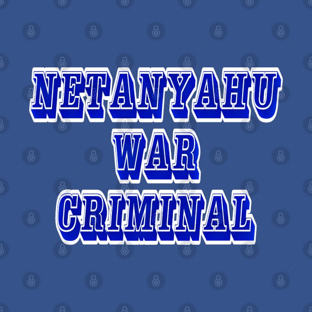 Netanyahu War Criminal - Front by SubversiveWare