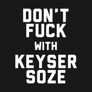 Don't Fuck With Keyser Soze Usual Suspects T-Shirt