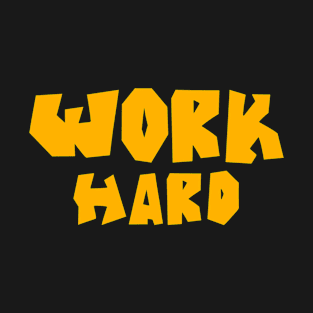 work hard T-Shirt