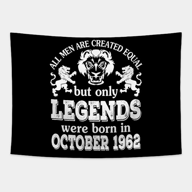 Happy Birthday To Me You All Men Are Created Equal But Only Legends Were Born In October 1962 Tapestry by bakhanh123