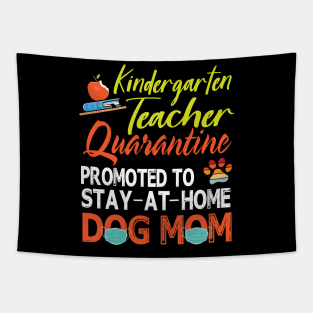 Kindergarten Teacher Quarantine Promoted To Stay At Home Dog Mom Happy Dog Mother Mama Son Daughter Tapestry