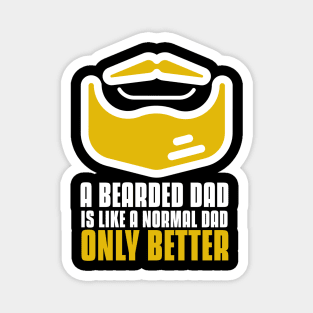 a bearded dad is like a normal dad only better Magnet