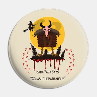 Baba Yaga Says "Squash the Patriarchy" Pin