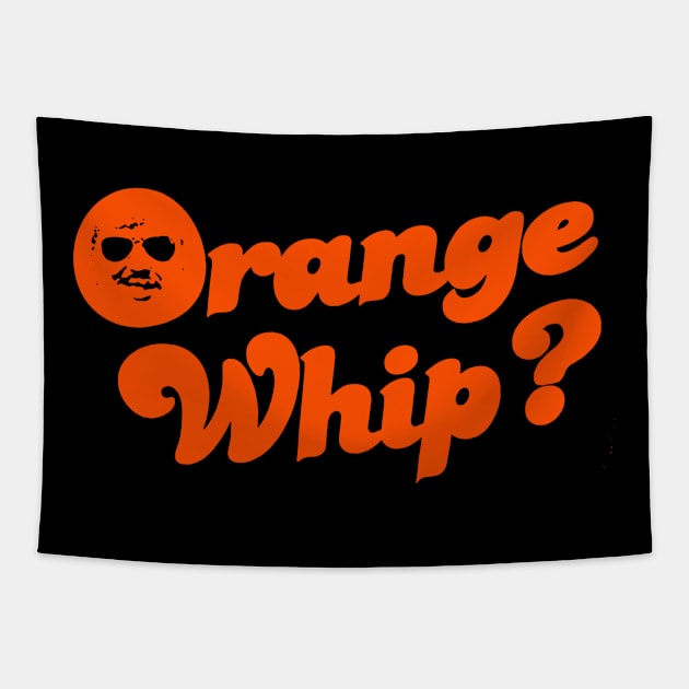 uncle buck orange whip art Tapestry by LolitaGad