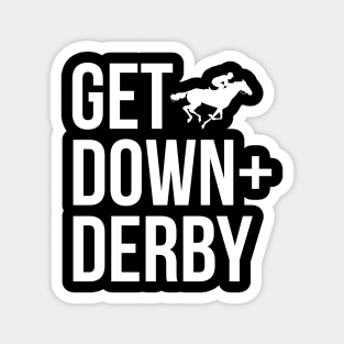 Derby Time Horse Racing Men Women, Perfect Get Down & Derby Tshirt Magnet