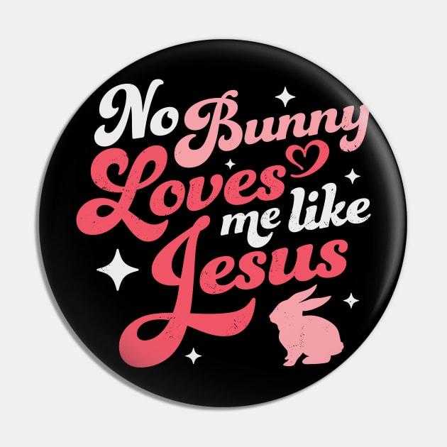 No Bunny Loves Me Like Jesus - Easter Pin by OrangeMonkeyArt