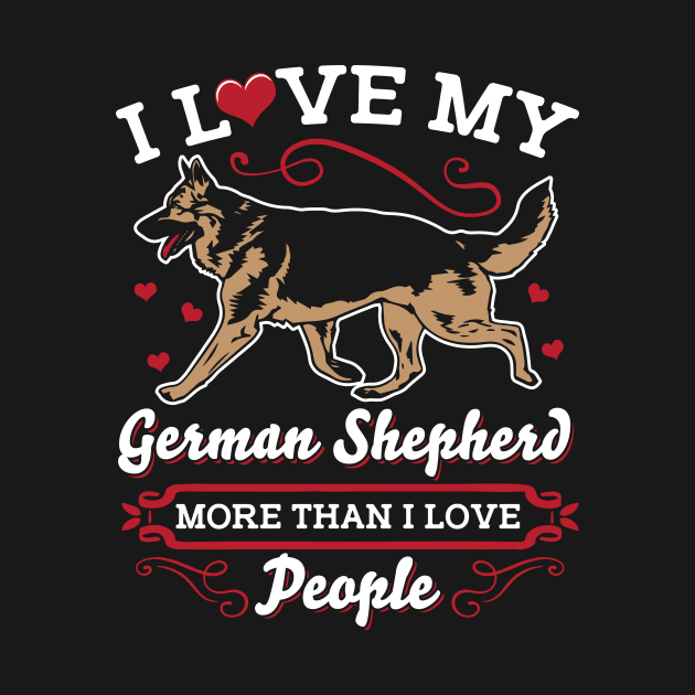 I Love My German Shepherd More Than People by Jonny1223