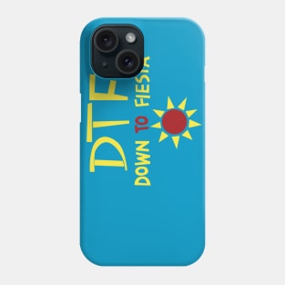 DTF - Down to Fiesta Phone Case