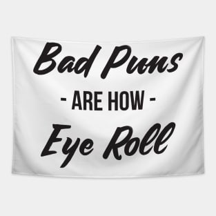 Bad puns are how eye roll funny sarcasm Tapestry