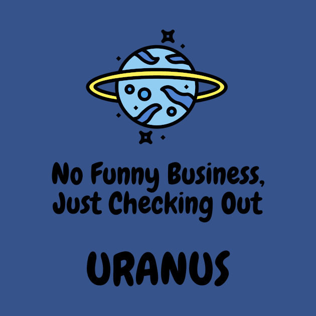 I Love Uranus by Conundrum Cracker