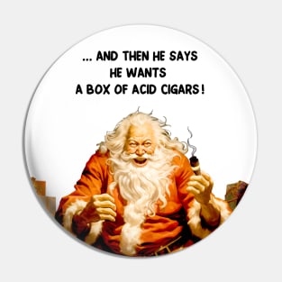 Puff Sumo: Santa Reacting to a Cigar Request for Flavor Infused Acid Cigars on a light (Knocked Out) background Pin