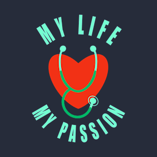 Pediatric Nurse My Life My Passion Saying T-Shirt