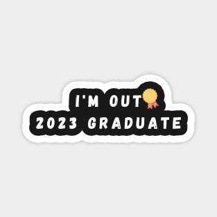 I'm Out 2023 Graduate Magnet