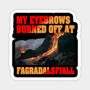 My eyebrows burned off at Fagradalsfjall Magnet