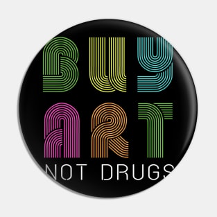 Buy art not drugs Pin