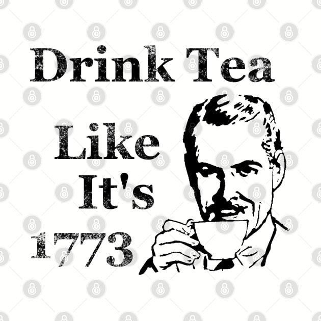 Drink Tea Like It's 1773 by BlackGrain