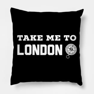 Take me to London - Gift for travelers Pillow