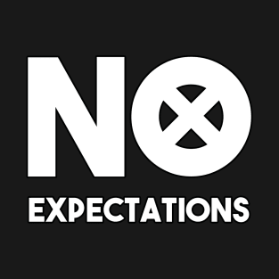 no expectations T-Shirt