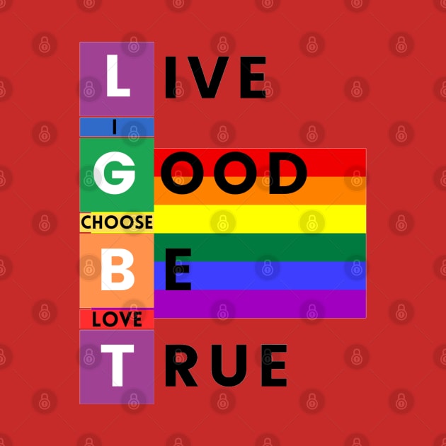 LGBT, live good be true, I choose love by TheDesigNook